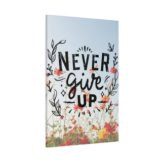 Never Give Up Flower Art